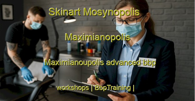 Skinart Mosynopolis  Maximianopolis  Maximianoupolis advanced bbp workshops | BbpTraining | BbpClasses | SkinartTraining-Greece
